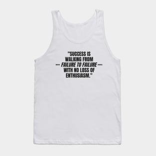 "Success is walking from failure to failure with no loss of enthusiasm." - Winston Churchill Inspirational Quote Tank Top